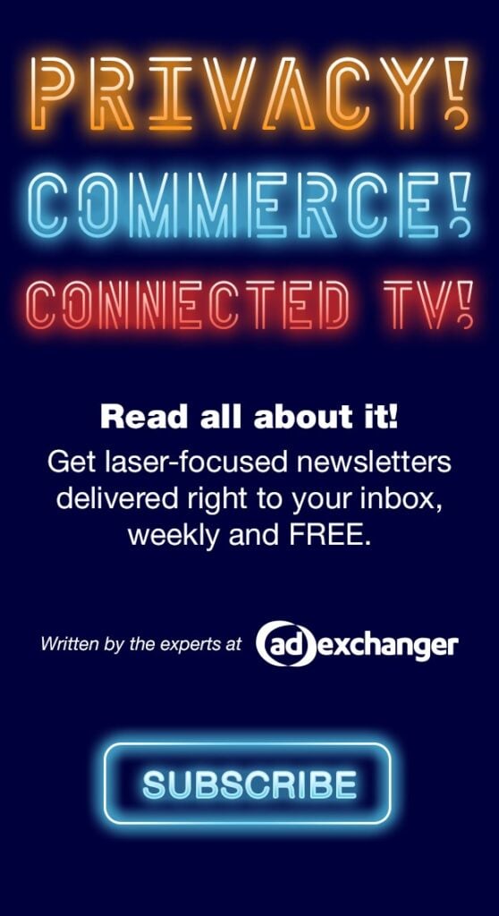 Privacy! Commerce! Connected TV! Read all about it. Subscribe to AdExchanger 澳洲5号历史查询 Newsletters
